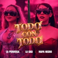Todo Con Todo - Single - La Perversa, La Gigi & Mapa Negro