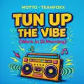 Tun Up The Vibe