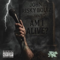 Am I Alive (feat. Jawbo) - Single - John Risky Boltz