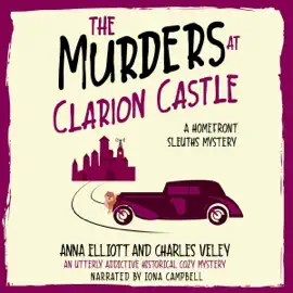 The Murders at Clarion Castle: The Homefront Sleuths Cozy Mystery Series, Book 5 (Unabridged)