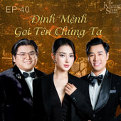 The Khang Show (EP 40 Định Mệnh Gọi Tên Chúng Ta) [feat. Chu Thúy Quỳnh & Ôn Vĩnh Quang] - EP