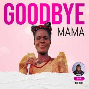 Goodbye Mama (Remix) [feat. Gleetunez]