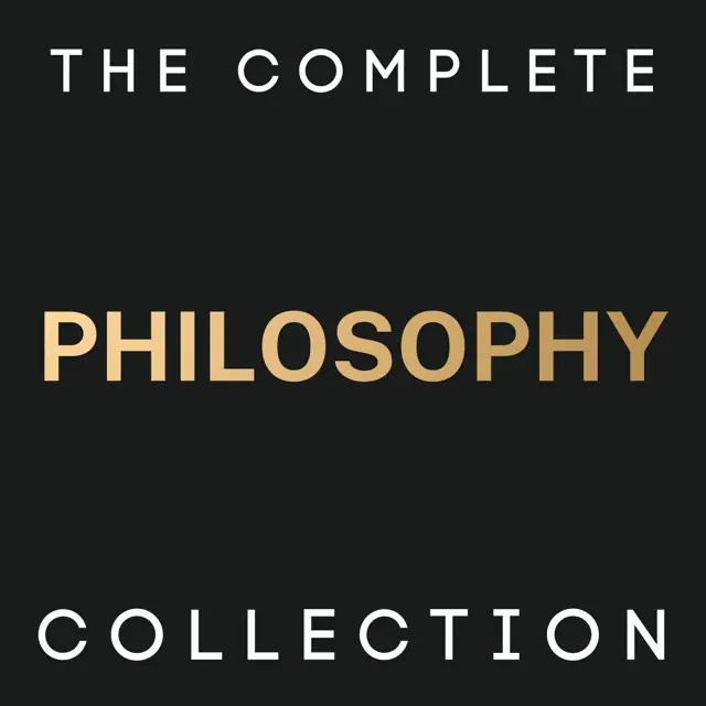 The Complete Philosophy Collection (Unabridged)