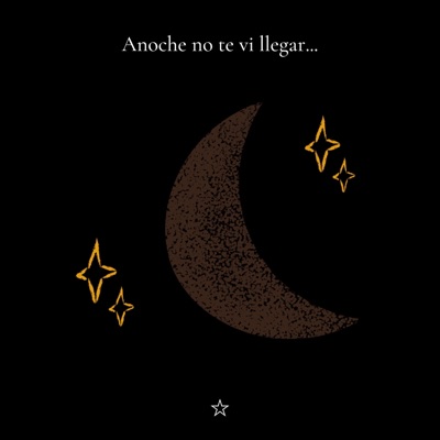 Anoche no te ví llegar - Single