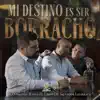 MI DESTINO ES SER BORRACHO