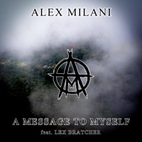 A MESSAGE TO MYSELF (feat. Lex Bratcher) - Single - Alex Milani