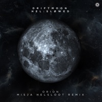 Orion (Misja Helsloot Remix) - Single - Driftmoon & Hel:Sløwed