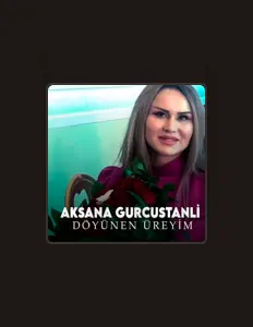 收听 Aksana Gurcustanli、观看音乐视频、阅读小传、查看巡演日期等 ！