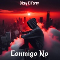 Dikey El Forty (Conmigo No) - Single - Dikey El Forty