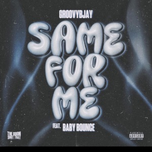 Same For Me (feat. Baby Bounce)