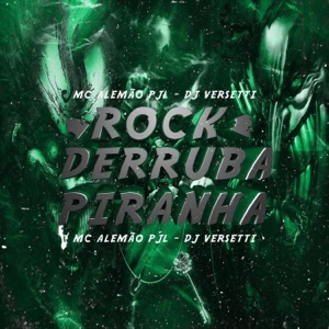 ROCK DERRUBA PIRANHA (feat. MC ALEMÃO PJL)