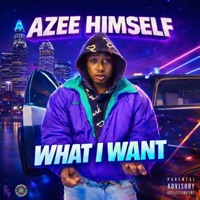 What I Want - Single - Azee Himself