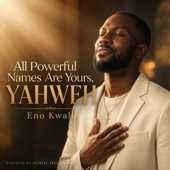 All Powerful Names Are Yours, Yahweh