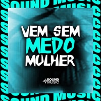 Vem Sem Medo Mulher - Single - MC Magno, Dj lula, Dj Polyvox & SoundMusic Original