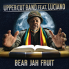Bear Jah Fruit (feat. Luciano) - Upper Cut Band