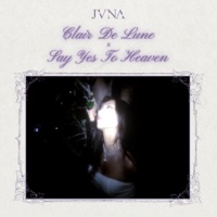Clair De Lune x Say Yes To Heaven - Single - JVNA