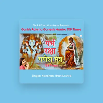Listen to Kanchan Kiran Mishra, watch music videos, read bio, see tour dates & more!
