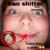 Dan S*****r (feat. DramaXTK) [trans stan is a pedo LOL] - Single - $$I AIn't NØ 69$$