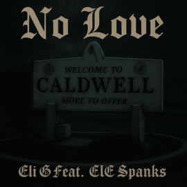 No Love (feat. ELE Spanks) Eli G