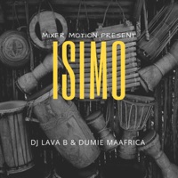 Isimo (feat. Dj Lava B) - Single - Dumie MaAfrica