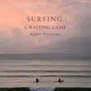 surfing is a waiting game
