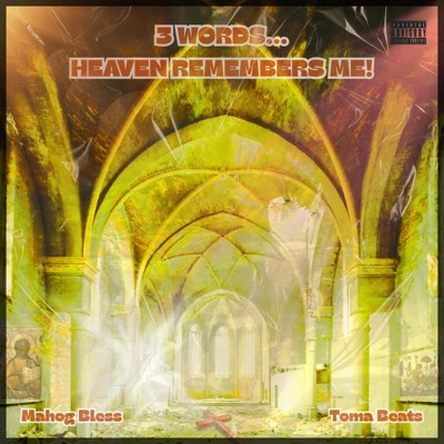 3 WORDS... HEAVEN REMEMBERS ME! (feat. Toma Beats)