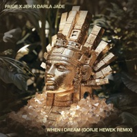 When I Dream (feat. Darla Jade) [Gorje Hewek Remix] - Single - Paige & Jeh