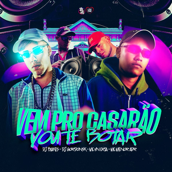 Vem pro Casarão - Vou Te Botar (feat. DJ Blakes)
