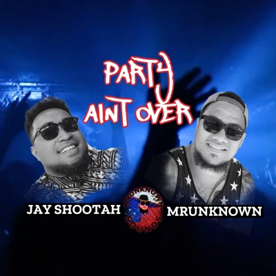 Party aint over (feat. Jay Shootah) - Single
