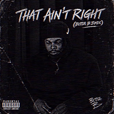 that aint right (Butta B 3mix) - Single