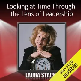 Looking at Time Through the Lens of Leadership (Unabridged)