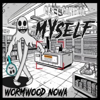 Can't Control Myself - Single - Wormwood Nowa