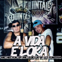 A Vida é loka - Single - Mc Zóio da VF, MC Hector SP & DJ Tonzera