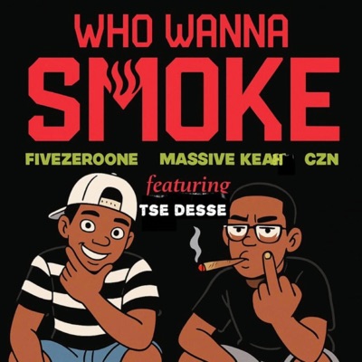 Who Wanna Smoke (feat. Mr Tse Desse) [Massive Keah & CZN Remix] - Single