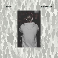 The Way I Am - Single - Ironic