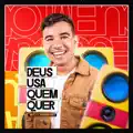 Deus Usa Quem Quer