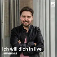 Ich will dich in live — Jan Rendels