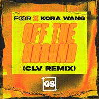 Off The Ground (CLV Remix) - Single - FooR & Kora Wang