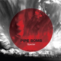 Pipe Bomb - Single - Specter
