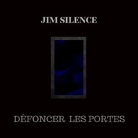 Défoncer Les Portes - Single - Jim Silence