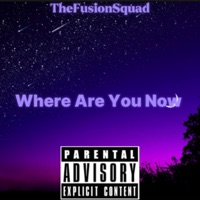 Where Are You Now - Single - TheFusionSquad