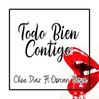 Todo Bien Contigo (feat. Osman Verza) - Single - Choe Diaz