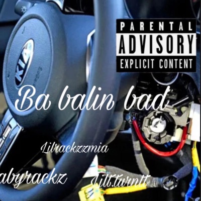 Bal ballin bad (feat. Lilrackzzmia & Lilt.turntt) - Single