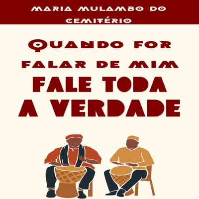 Maria Mulambo Do Cemitério - Quando For Falar de Mim Fale Toda a Verdade