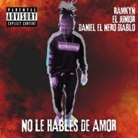 No Le Hables de Amor (feat. El Junior & Daniel el Nero Diablo) - Single - Ramkyn