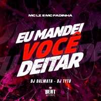 Eu Mandei Você Deitar - Single - MC Lz, MC FADINHA, DJ Dalmata & DJ Tyto
