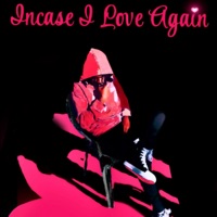 InCase I Love Again - EP - $ekiro