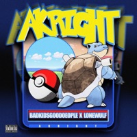 AKRIGHT - Single - BadKidsGoodPeople & LONE WULF 187