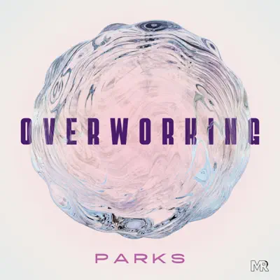 Poslechněte si Overworking - Single od interpreta Parks