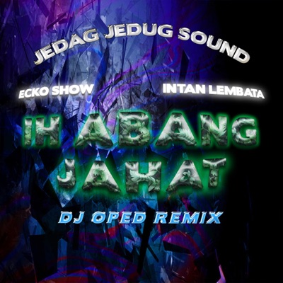 Ih Abang Jahat (Dj Oped Remix) - Single